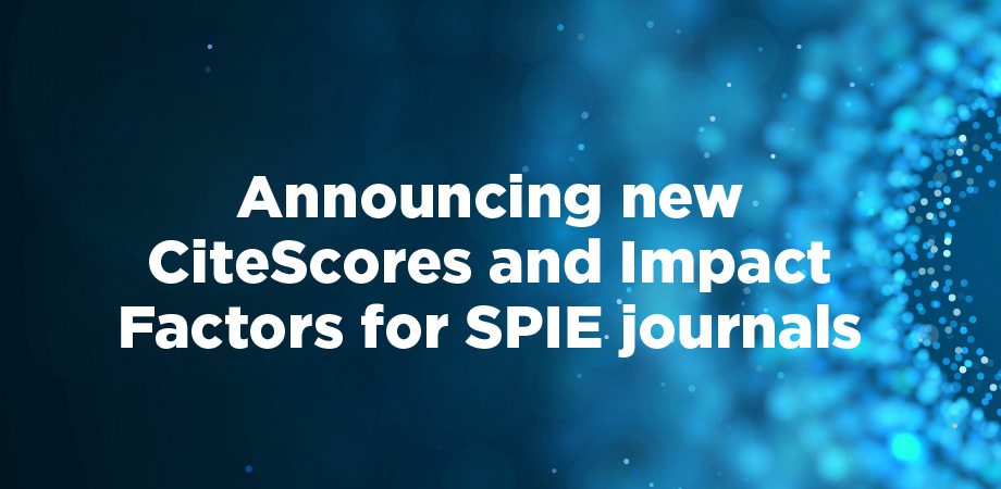 Announcing new CiteScores and Impact Factors for SPIE journals.